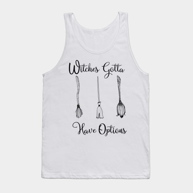 Funny Witches Gotta Have Options Halloween / Funny Halloween Witches Custome Tank Top by WassilArt